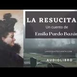 La resucitada. Un cuento de Emilia Pardo Bazán. Audiolibro completo. Voz humana real.