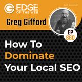 660 | How To Dominate Your Local SEO w/ Greg Gifford