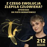 #212 Wspólnota życia - ewolucja odsłania prawdę o pochodzeniu człowieka | dr Piotr Bernatowicz