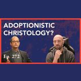 Episode 272: Exaltation Christology