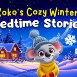 In The Snow With Koko _ Friends 🐨⛄️ The COZIEST Winter Bedtime Stories