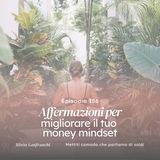 156: Affermazioni per migliorare il tuo money mindset