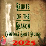 Spirits of the Season | Christmas Ghost Stories 2025