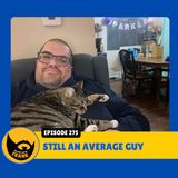 Episode 275: Still an Average Guy