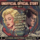 S5E11 Were the Kennedys Responsible for Marilyn Monroe's Death