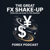 The Great FX Shake-Up: From Dollar Slide to Yen Squeeze