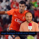 🟢⚽ #PodcastMatinal : Ángel Rodríguez VUELVE al CD Tenerife 13 AÑOS DESPUÉS.