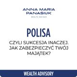 64. POLISA, czyli SUKCESJA inaczej. Jak zabezpieczyć Twój majątek? | Anna Maria Panasiuk
