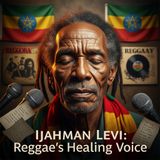 Ijahman Levi : The Soul of Reggae’s Inner Revolution