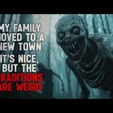 "My family and I moved to a new town. It's nice, but the traditions are weird" Creepypasta