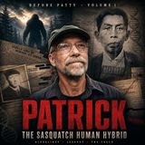 Patrick: The Sasquatch Hybrid