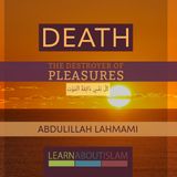 Death - The Destroyer Of Pleasures | Abdulilah Lahmami | Reading