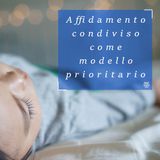 Affidamento condiviso come modello prioritario: il disegno di legge