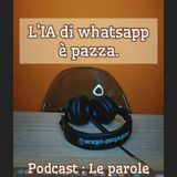 Episodio 1555 - L'IA di whatsapp è pazza.