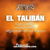E30 • El talibán: auge, caída y resurgimiento. Afganistán en sus manos • Historia Bélica • Culturizando