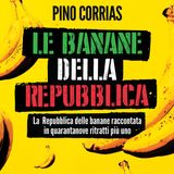 "Le Banane della Repubblica" La Repubblica delle Banane raccontata in quarantanove ritratti più uno.