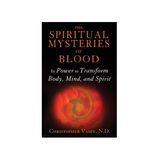 The Supernatural Mysteries of Blood:  Spirit Power & Transformation