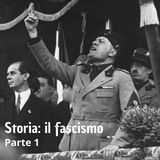 Storia - Il Fascismo - Parte 1