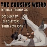 Terrible Trends 30 Do Sweaty Gladiators Turn You On?