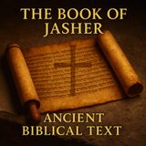 The Book of Jasher – Ancient Biblical Text Explained Part 2