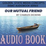 GSMC Audiobook Series: Our Mutual Friend Episode 65: Book 1 - Chapter 3