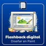 Flashback digital. Diseñar en Paint