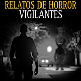 7 RELATOS NUNCA ANTES CONTADOS DE VIGILANTES / TERROR EN EL TURNO DE NOCHE