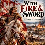 With Fire and Sword by Henryk Sienkiewicz | Epic Polish Historical Adventure Audiobook Part 1