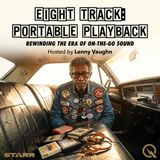 Eight Track: Portable Playback - Rewind through music history with Lenny Vaughn