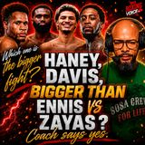 ☎️ Is Haney vs Keyshawn Bigger Than Boots Ennis vs Zayas❓Coach Says YES❗️