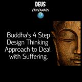Buddha’s Four-Step Design Thinking Approach to Deal with Suffering | DEUS Vadivamaipu