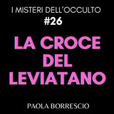 26. La CROCE del LEVIATANO: simbologia e storia tra Alchemia e Satanismo