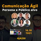 #JornadaAgil731 E250 #VendasAgeis COMUNICACAO AGIL: PERSONA E PUBLICO ALVO