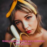 Masturbacion Guiada para hombres - Audio Relato Erótico