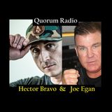 Quorum Radio: Hector Bravo Part IV & Boxer Joe Egan Part II 02-24-25