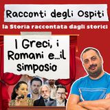 #64 I Greci, i Romani e...il simposio (con Michele Napolitano)