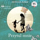 Przytul mnie - Patrycja Żurek. Wydawnictwo LEKKIE [audiobook - fragment]