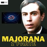 Ettore Majorana (1°parte)