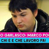 Caso Garlasco, Marco Poggi: Chi E' E Che Lavoro Fa!