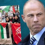 The Truth About the College Pro-Hamas #Protests; #Avenatti Comes Clean About #Trump Shakedown