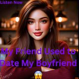 My Friend Used to Date My Boyfriend 😱 | pls share my podcast 😭