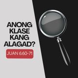 John 6:60-71 • Anong Klase kang Alagad?