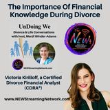 The Importance Of Financial Knowledge During Divorce Victoria Kirilloff