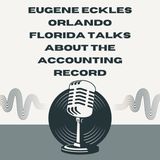 Eugene Eckles Orlando Florida Talks About The Accounting Records
