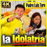 ¿por qué se prohíbe la idolatría_ - Padre Luis Toro