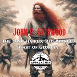 The Long-Haired Red-Bearded Beast of Georgia: John Pemberton Gatewood