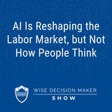 AI Is Reshaping the Labor Market, but Not How People Think