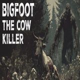 Bigfoot the Cow KIller