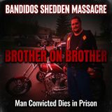 Bandidos Shedden Massacre Convicted Killer Dies in Prison