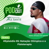 #Episódio 05 - Natação Olímpica e a Fisioterapia